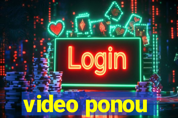 video ponou